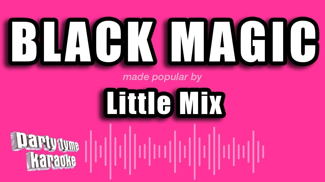 Little Mix - Black Magic (Karaoke Version)