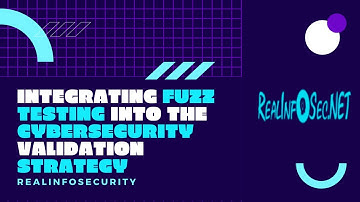 Integrating Fuzz Testing into the Cybersecurity Validation Strategy