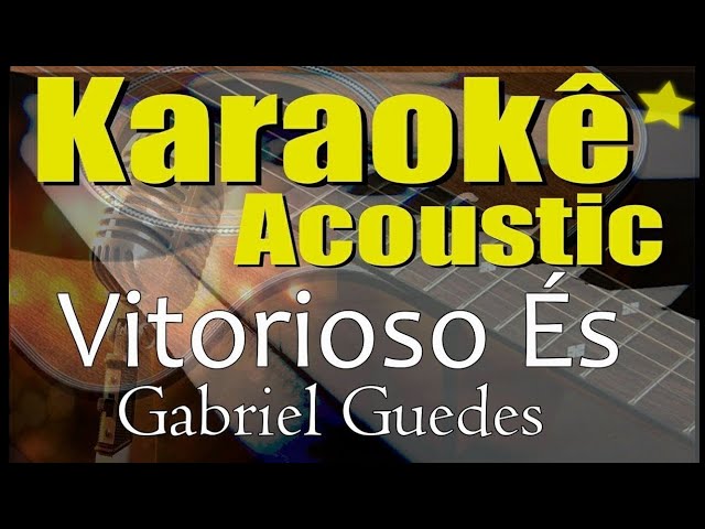 Gabriel Guedes - Vitorioso És (Karaokê Acústico) playback class=