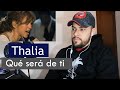 Escucho/Analizo a Thalía - Qué será de ti | Reacción