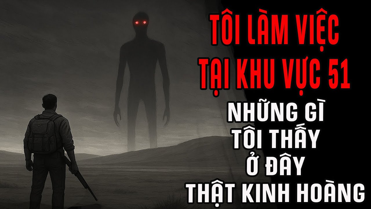r/Nosleep | Tôi làm việc tại KHU VỰC 51. Những gì tôi thấy ở đây THẬT KINH HOÀNG