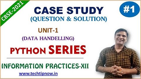 Python SERIES Case Study Question | Unit-1 Data Handling | IP Class12 CBSE 2021 Case Study qns Prt-1