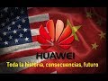 Huawei vs EE.UU ¡Toda la historia y verdad detrás! ¿Que pasara y como afecta?