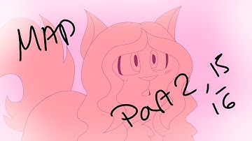 (OCs) Could It Be? MAP Part 2, 15-16