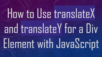 How to Use translateX and translateY for a Div Element with JavaScript