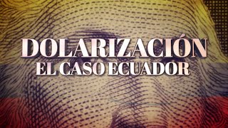 Dolarización: El caso de Ecuador  #DNEWS