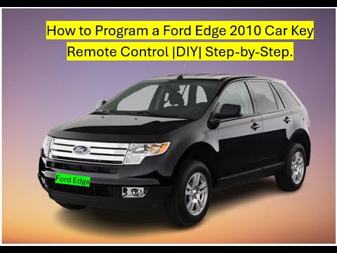 07 Edge Key Reprogram Ford Edge 2010 Key Fob Programming | Easy DIY Step-by-Step. - YouTube