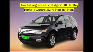 Ford Edge 2010 Key Fob Programming | Easy DIY Step-by-Step.