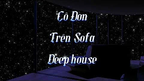 Cô Đơn Trên Sofa Deephouse ll PMK Remix ll