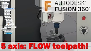 Using Flow for 5-axis Toolpath in Fusion 360!