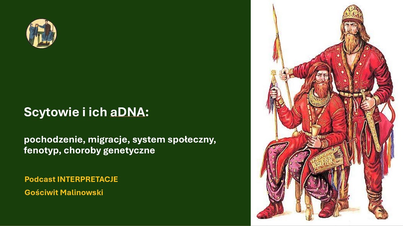 251 Scytowie i ich aDNA: pochodzenie, migracje, system społeczny,fenotyp, choroby genetyczne