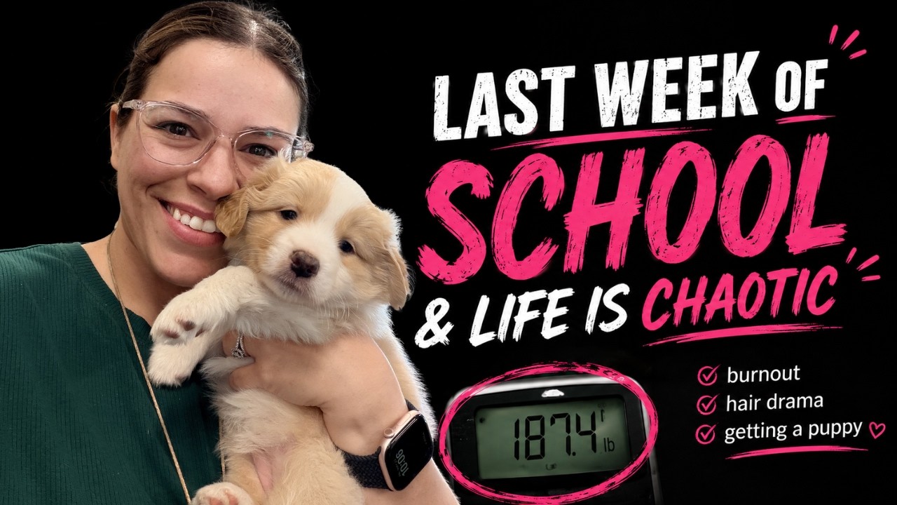 The most chaotic week: last day of school, hair disaster, & a puppy!