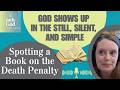 God Shows up in the Still, Silent, and Simple - Spotting a Book on the Death Penalty | only God E30