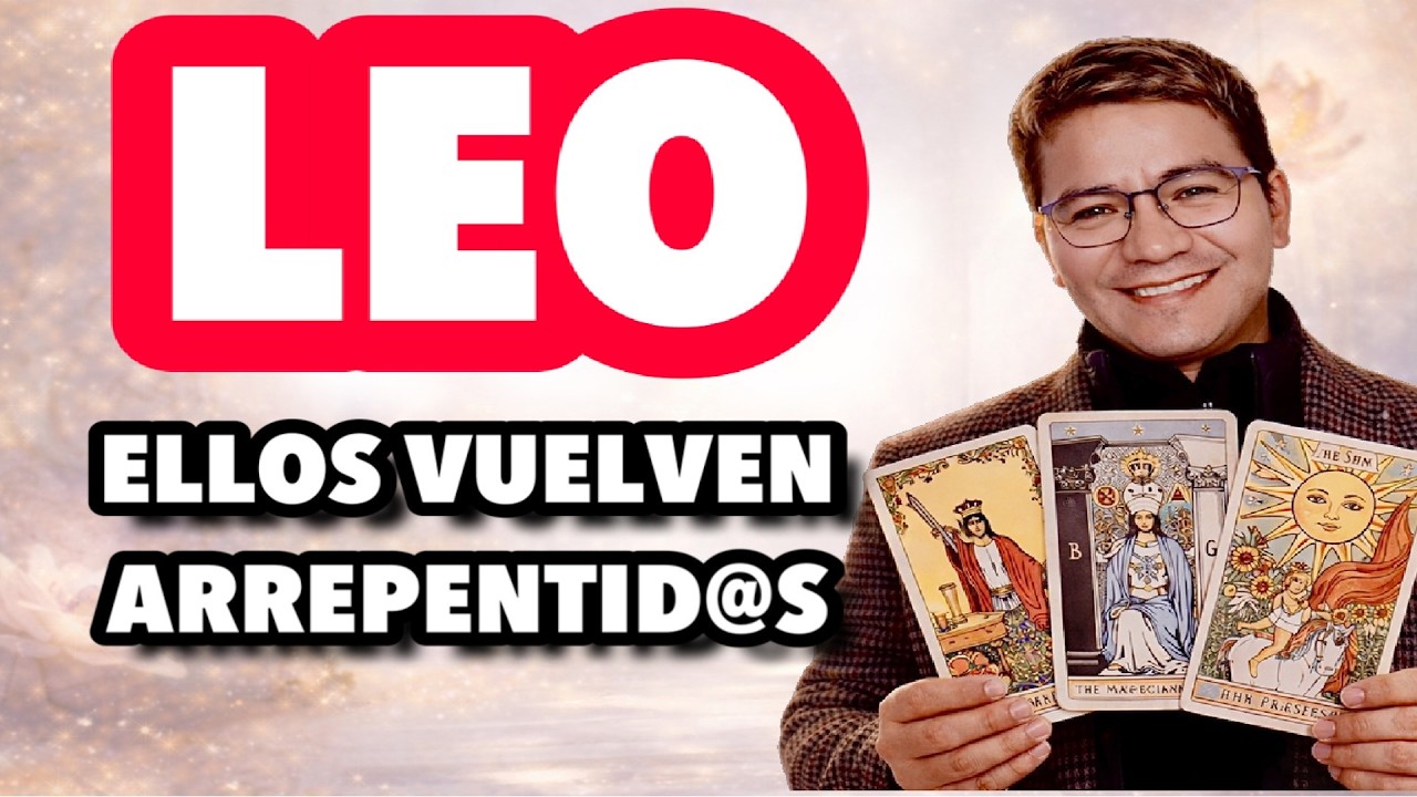 LEO ♌️ NO DUDES DE SU AMOR 😻  ESTAN ARREPENTID@S