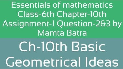essential of mathematics Class-6th ch-10th Ass-1st Que-2&3rd || Basic Geometrical Ideas||