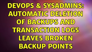 Celebrity DevOps & SysAdmins: Automatic deletion of backups and transaction logs leaves broken backup points Net Worth