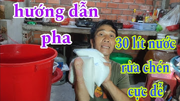 Pha nước rửa chén cực dễ hiểu