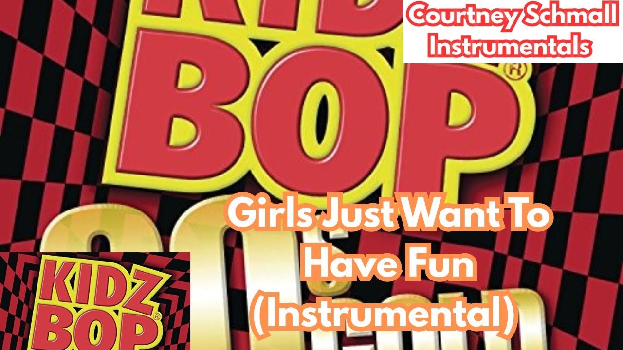 KIDZ BOP Kids : Girls Just Want To Have Fun (Instrumental)