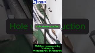 300Micro hangtag cutting by rotary solid cylinder w/hole waste suction, 80M/min from Polly Automatic