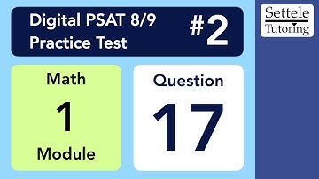 Digital PSAT 8/9 #2, Math Module 1, Question 17 (geometry)
