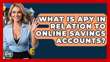 What Is APY In Relation To Online Savings Accounts? - Ask Your Bank Teller