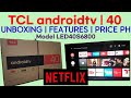 UNBOXING TCL 40 INCHES ANDROID TV | PRICE PHILIPPINES | MODEL LED40S6800