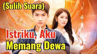 Istriku, Aku Memang Dewa (Sulih Suara) | Hot Drama#dramabox#drama#movie