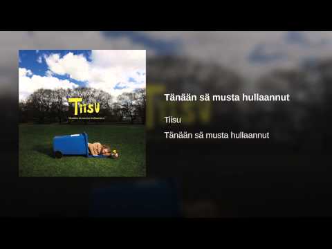 Tiisu — Tänään sä musta hullaannut