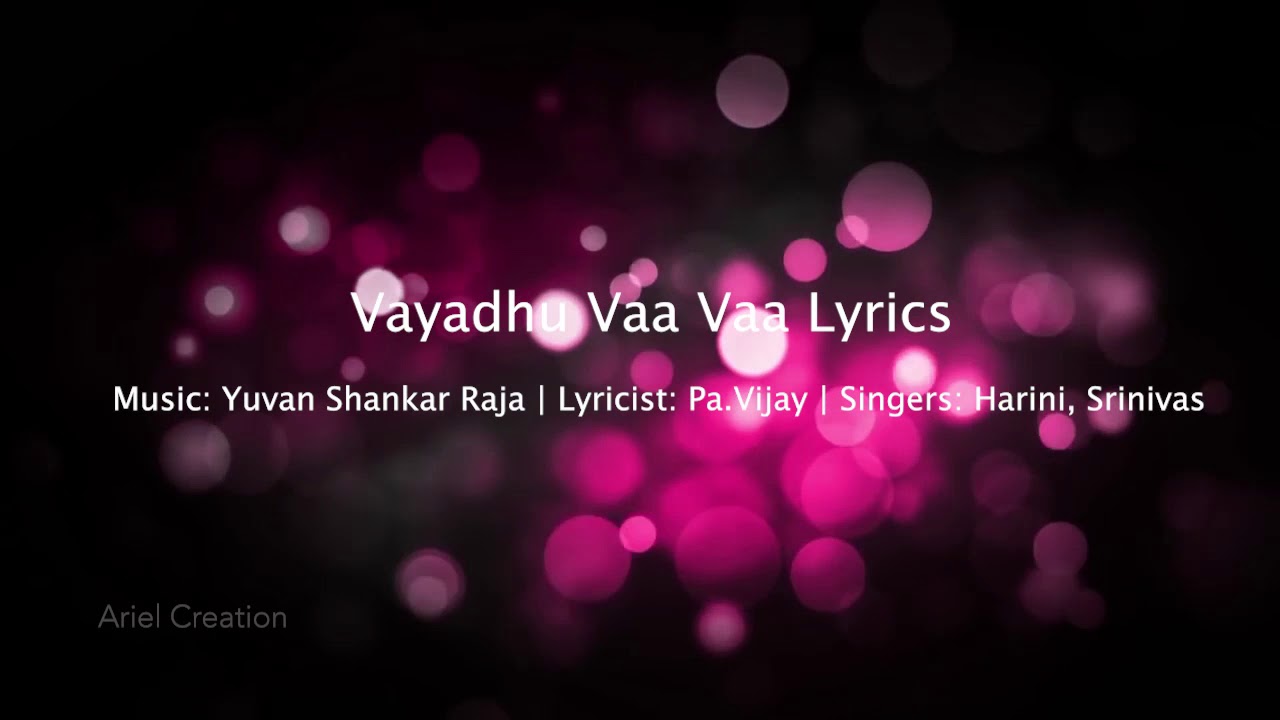Vayadhu vaa vaa..Lyrics.. Thulluvatho ilami