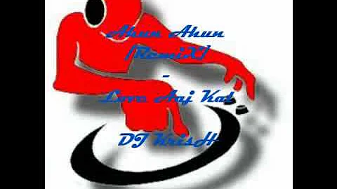 Ahun Ahun Remix   DJ KRISH