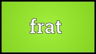 Frat Meaning