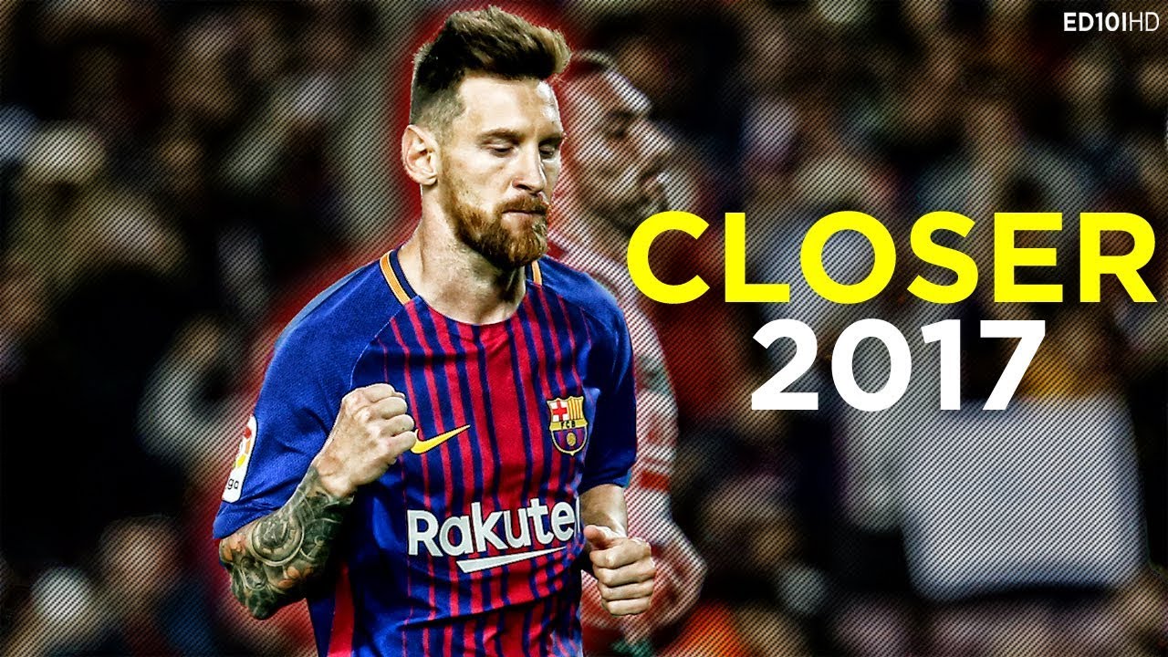 Lionel Messi - Closer ● Skills & Goals 2017 HD