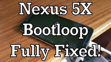 Nexus 5X Revisited - Full Recovery from Bootloop!
