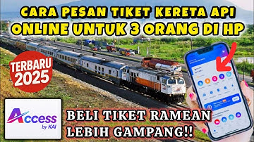 CARA PESAN TIKET KERETA API ONLINE UNTUK 3 ORANG