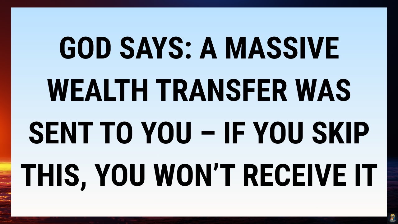 🧾God Says  A Massive Wealth Transfer Was Sent To You – If You Skip This, You Won’t Receive It