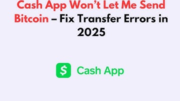 Cash App Won’t Let Me Send Bitcoin – Fix Transfer Errors in 2025
