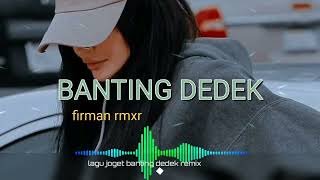 joget_banting_dedek_versi•firman_rmxr