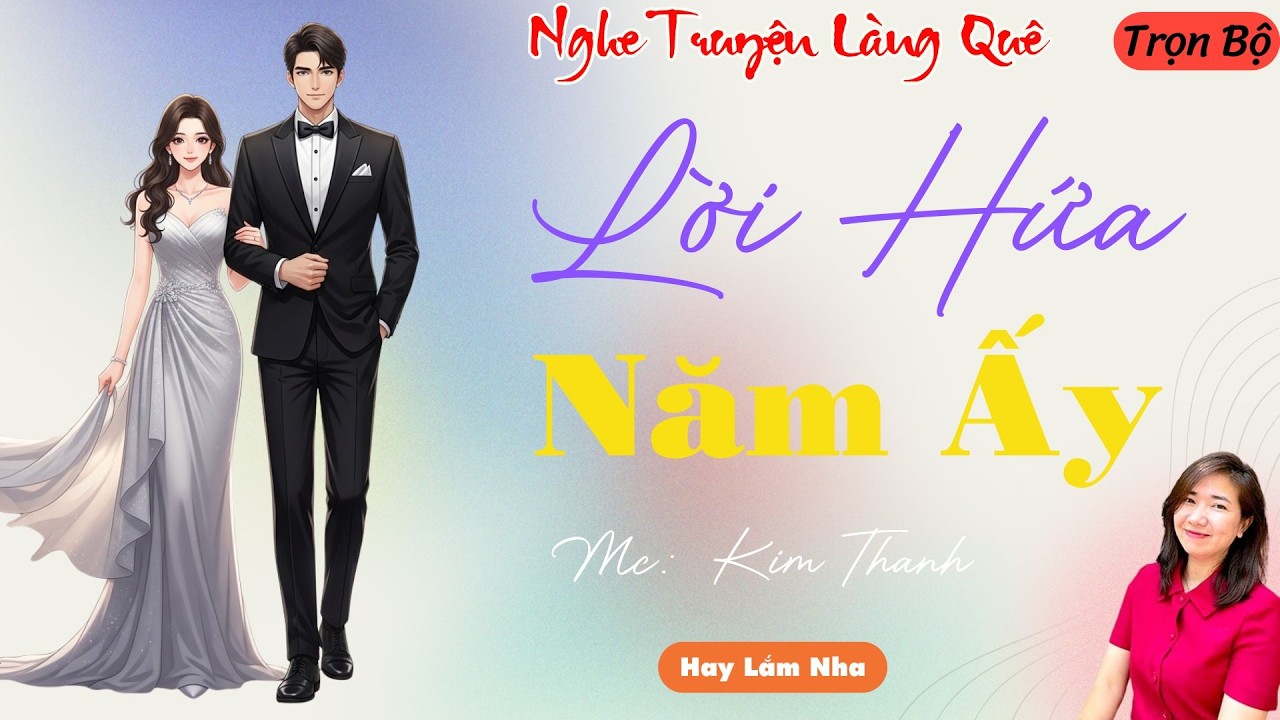 NGHE TRUYỆN LÀNG QUÊ:LỜI HỨA NĂM ẤY | TỔNG HỢP TRUYỆN HAY NHẤT .