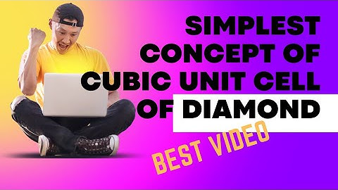 Simplest concept of Cubic unit cell of diamond
