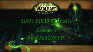 09 - ElvUI Ver. 10.52 Update - Bags and Tooltips