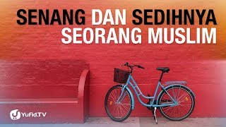 Senang dan Sedihnya Seorang Muslim - 5 Menit yang Menginspirasi - Ustadz Afifi Abdul Wadud
