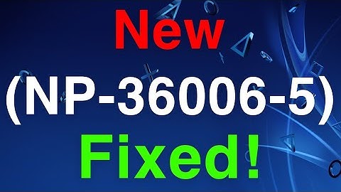 PS4 (NP-36006-5) Error Code FIX!