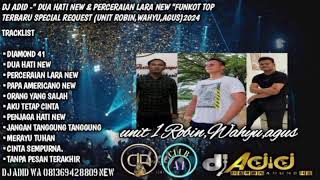 DJ ADID -'DIAMOND 41 X DUA HATI & PERCERAIAN LARA NEW 'FUNKOT (UNIT 1 ROBIN, WAHYU, AGUS) 2024