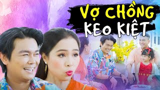 VỢ CHỒNG KEO KIỆT | Phim Hài Ngắn Việt Nam 2024 | Phim Việt Nam Mới Nhất 2024 | Phim Miền Tây THVL