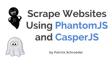 Learn to Scrape Websites using PhantomJS and CasperJS - 1/6