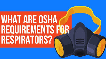 EHS Training: What are OSHA requirements for respirators?