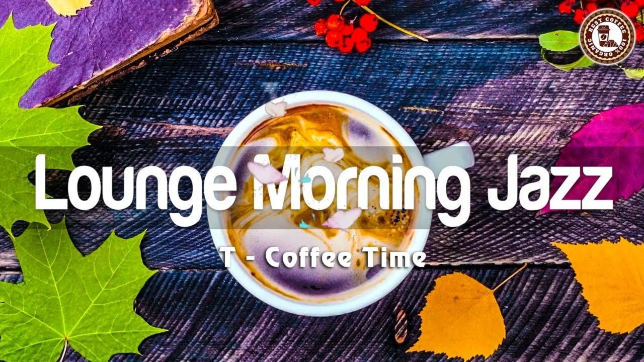 Lounge Morning Jazz Cafe ☕☕ スムーズなジャズ音楽とボサノバで気分を上げよう ポジティブ ジャズ ラウンジ