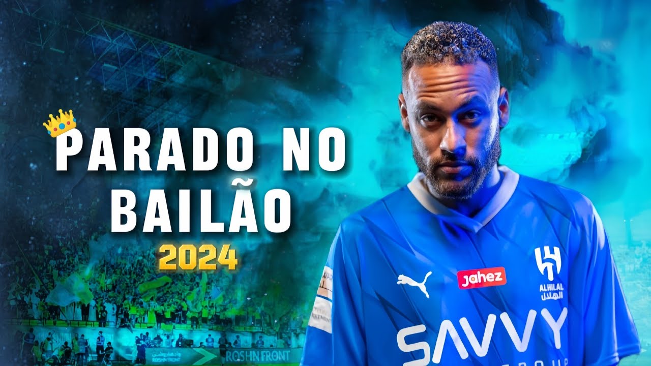 Neymar JrParado No Bailo  MC L Da Vinte e MC Gury  Al Hilal  Crazy SkillsGoals  Assists HD