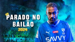 Neymar Jr.➤'Parado No Bailão'- MC L Da Vinte e MC Gury | Al Hilal | Crazy Skills,Goals & Assists |HD