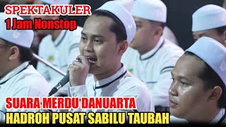 HADROH PUSAT SABILU TAUBAH TERBARU - SPEKTAKULER SUARA MERDU DANUARTA